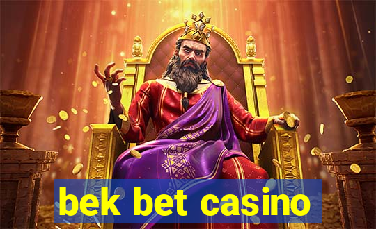 bek bet casino